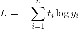 $$L=-\displaystyle\sum_{i=1}^{n} {t_{i}\log{y_i}}$$