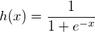 $$h(x)=\frac{1}{1+e^{-x}}$$