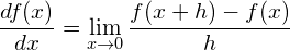 $$\frac{df(x)}{dx} = \lim_{x\to0} \frac{f(x+h)-f(x)}{h}$$